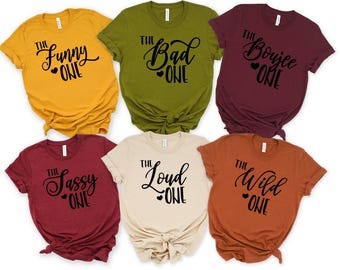 The Birthday One Best Friend Shirts, The classy One, The Loud One, The Wild One, Sorority Sisters Shirt,Girls Trip , Bachelorette Tee