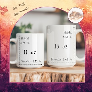 May include: Two white ceramic mugs with dimensions displayed. The smaller mug is 3.74 inches tall, 3.15 inches in diameter, and holds 11 oz. The larger mug is 4.61 inches tall, 3.43 inches in diameter, and holds 15 oz. The mugs are on a wooden surface.