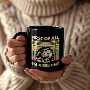 First of all, I&#39;m a delight Coffee Cup, Funny Quote Mug, Cute Snarky Tea Cup, Gag gift, Coworker or Friend Sarcastic Glass Cup, Unique Gift