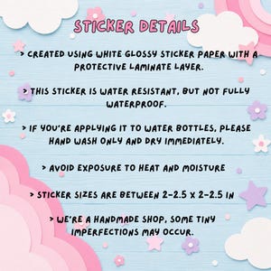 May include: A light blue background with pink and white cloud and flower decorations. The text "STICKER DETAILS" is at the top. The text below describes the sticker's features, including its water resistance and size between 2-2.5 inches.