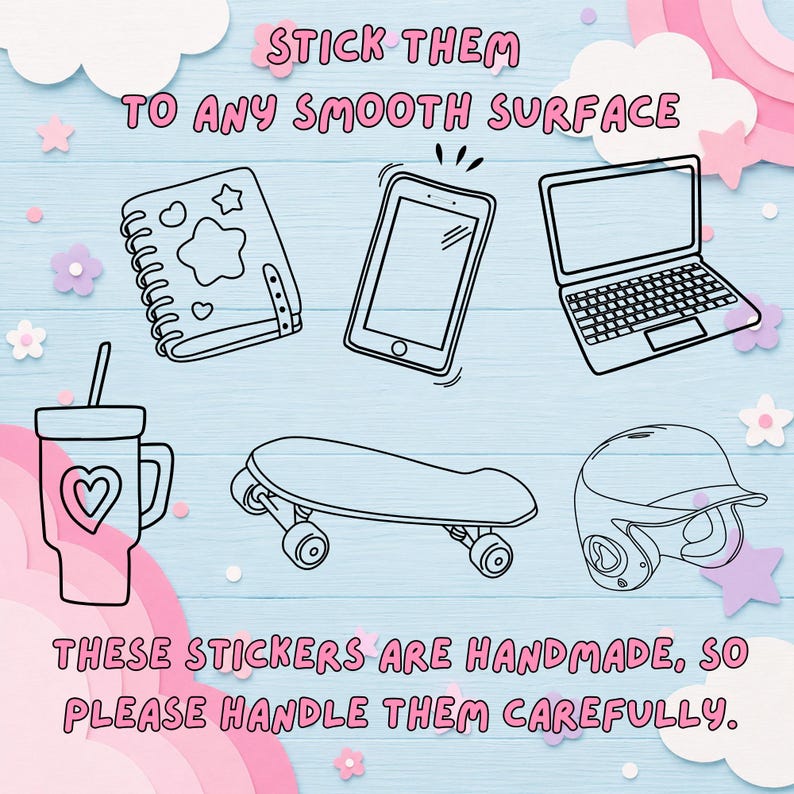 May include: Black and white line art stickers featuring a notebook, tablet, laptop, tumbler with a heart, skateboard, and baseball helmet. Text on the image reads "STICK THEM TO ANY SMOOTH SURFACE" and "THESE STICKERS ARE HANDMADE, SO PLEASE HANDLE THEM CAREFULLY."