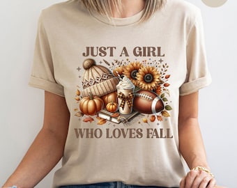 Just A Girl Who Loves Fall Shirt, Fall Shirt, Womens Fall Shirt, Pumpkin Lovers shirt, Football Season shirt, Pumpkin Spice Latte Vibes