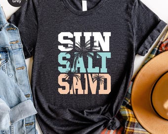 Summer Shirt, Sun Salt Sand Beach Shirt, Summer Vacation Tee