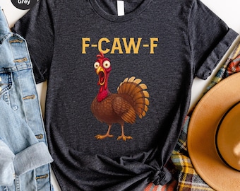 F-Caw-F Shirt, Funny Sassy Raven Turkey Shirt, Funny Thanksgiving Turkey Tee, Turkey Shirt, F-Caw-F Meme Sweatshirt, Fall Holiday Humor Gift