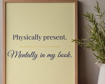 Physisch physisch in meinem Buchdruck präsent | Bücherwurm Wandkunst | Leser Geschenk | Druckbereites Zitat Kunst | Buch-Liebhaber-Geschenk