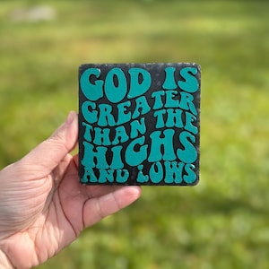 God is greater than the highs and lows freshie