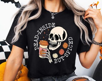 Dead Inside But Spiced Shirt, Fall Shirt, Dead Inside Halloween Shirt, Womens Skeleton Halloween Shirt, Funny Halloween Shirt, Pumpkin Shirt