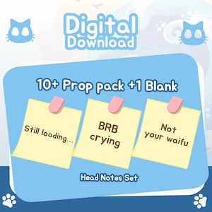 May include: A digital download graphic featuring a blue background with cat and paw prints. The image includes three yellow sticky notes with the phrases "Still loading...", "BRB crying", and "Not your waifu". The text "Digital Download" and "Head Notes Set" are also present.