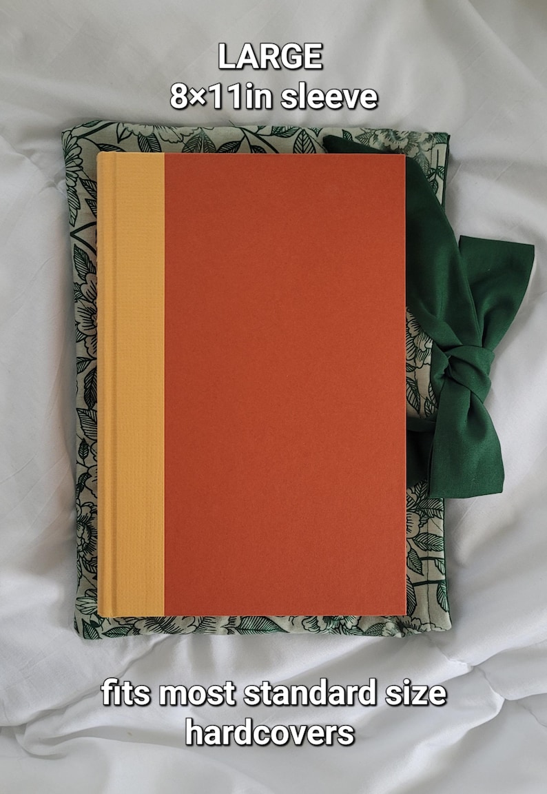 May include: A large book sleeve, 8x11 inches, with a green floral pattern and a dark green bow. An orange and yellow book is inside the sleeve. The text on the image reads "LARGE 8x11in sleeve" and "fits most standard size hardcovers."