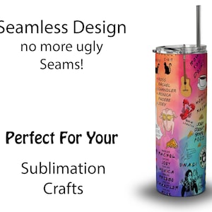 May include: A stainless steel tumbler with a colorful design featuring cartoon illustrations and text from the TV show "Friends." The tumbler includes a straw and a lid. The text on the tumbler reads "Seamless Design no more ugly Seams!" and "Perfect For Your Sublimation Crafts."
