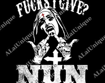 F@ck I Give Nun png, Unholy Nun Zero Fucks Given Nun Fuck png, Funny Sarcastic png, Gift Unholy Nun Unisex png