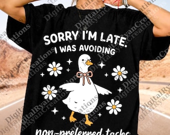 Sorry I’m Late I Was Avoiding Non Preferred Tasks PNG, ADHD Duck File, Cute Duck Instant, Funny Procrastination Quote Digital Download