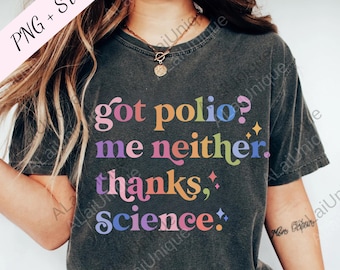 Got Polio Me Neither Thanks Science png, Pro Vaccination Digital Download, Science Humor Science is Real Anti RFK png