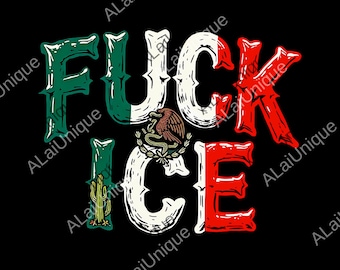 Fck ICE Mexico Flag png, Chinga la migra png, Los Angeles, Mexican Flag, Mexicanos png, Mexican png