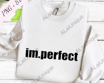 Im.perfect Digital, Progetto Salva il svg, Sono perfetto svg, Affermazione png, Sii te stesso, Femminista png, Motivazionale png