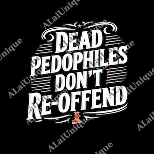 Può includere: Sfondo nero con testo bianco: "DEAD PEDOPHILES DON'T RE-OFFEND". Il testo è in grassetto, stilizzato, con elementi decorativi. Piccolo simbolo di martello rosso in basso.