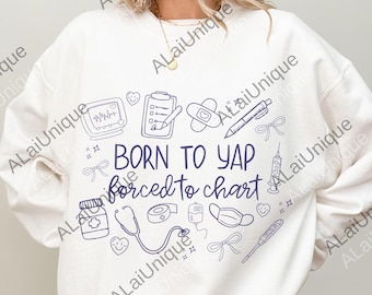 Nurse png, Born to Yap Forced to Chart Digital, Girly Nurse png, Registered Nurse png, Funny Nurse Practitioner png