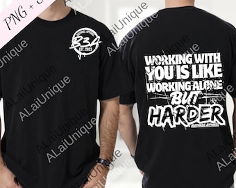 Working With You Is Like Working Alone But Harder png, Funny Work svg, Sarcastic Office png, Gift for Coworkers, Humor png
