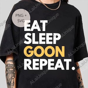 Eat Sleep Goon Repeat Digital, Funny Gooner png, Gooning Meme png, Silly Meme png, Funny svg file, Meme svg