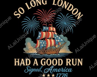 So Long London Had A Good Run 4th Of July png, Patriotic Digital, Fourth Of July png, Trendy July 4th png, Independence Day png