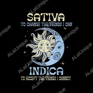 May include: A black graphic design with a sun and moon illustration, and the words "Sativa" and "Indica". The text "To change the things I can" and "To accept the things I cannot" are also included. The design uses blue, yellow, and white.