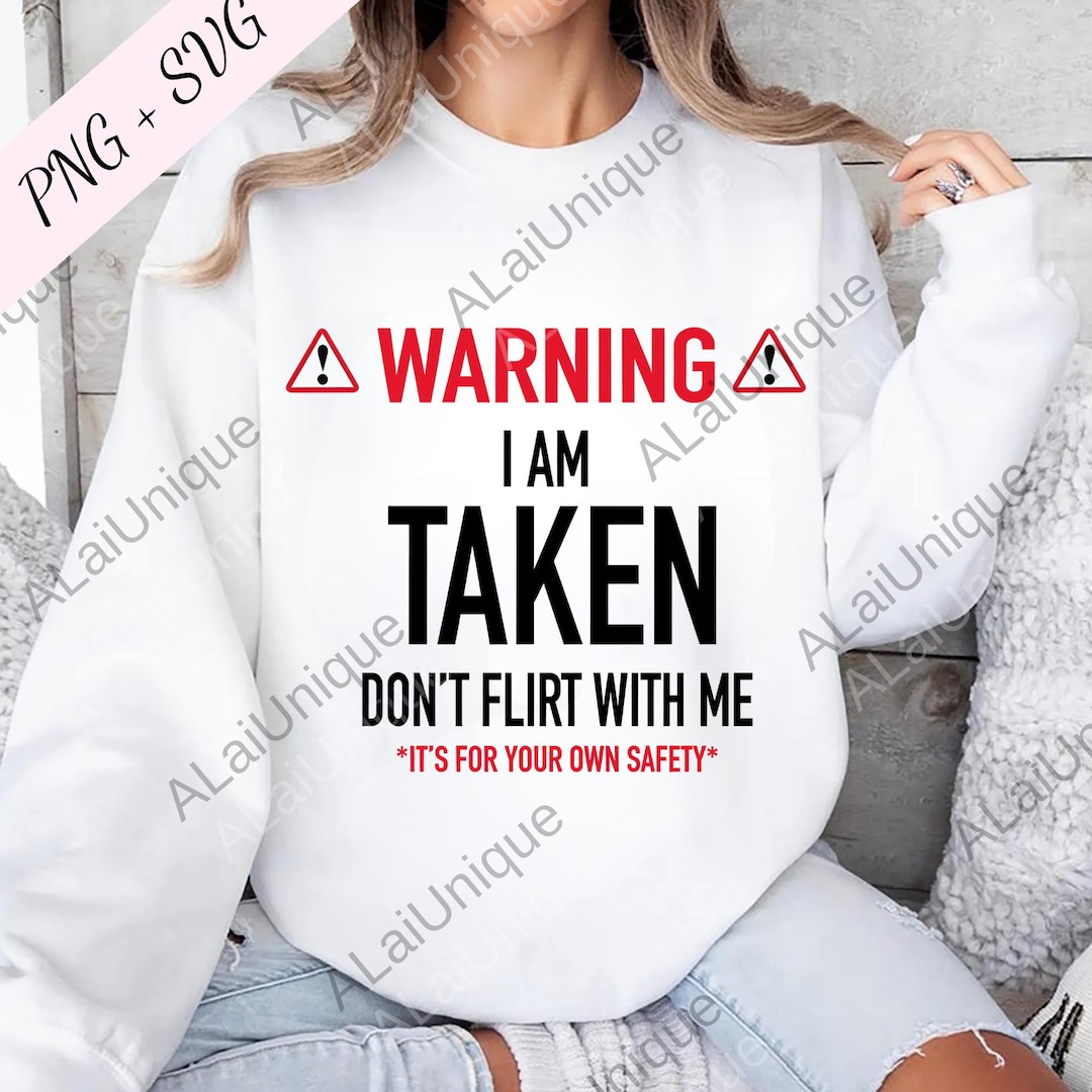 Femme Warning, I Am Taken Don't Flirt With Me T-Shirt avec Col en V