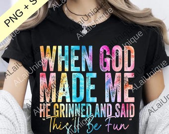 When God Made Me He Grinned And Said This'll Be Fun png, Funny Quote Digital File, Funny Saying png, Christian Gift, Bible Verse png