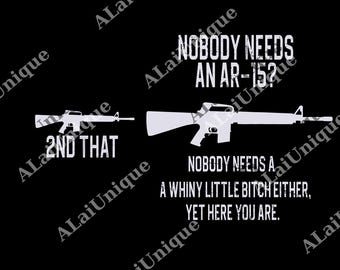 Nobody Needs An AR 15? Unisex png, Awakened Patriot, 2nd Amendment ppng, Republican Hoodieaz, Patriot png