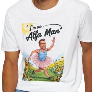 I&#39;m an Alpha Man Tutu Shirt Funny Gender-Neutral Graphic Tee, Sarcastic Humor Shirt, Masculinity Gift, Unisex T-Shirt