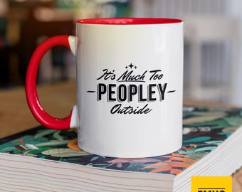 It's Much too Peopley Outside Mug | Introvert Gifts | Camp Mug | Gift For Her Him | Christmas Gift | Birthday| Humour | Coffee