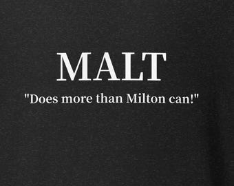 Malt does more than Milton can Unisex t-shirt