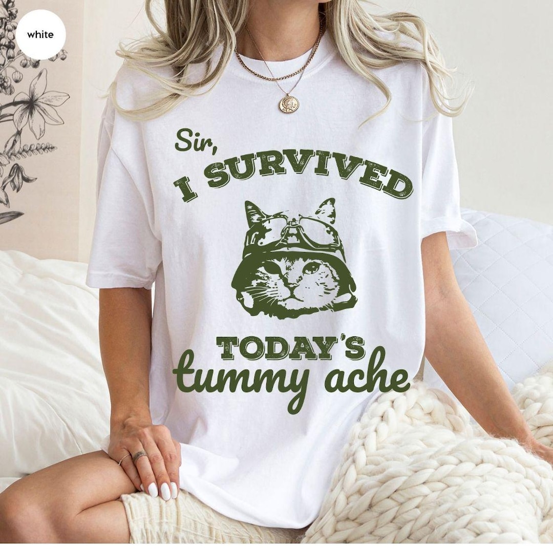 sir-i-survived-today-s-tummy-ache-tshirt-funny-cat-tshirt-meme-animal
