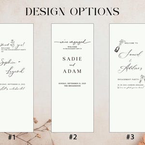 May include: Three vertical rectangular engagement party welcome signs labeled 1, 2, and 3. Each sign features black text on a white background with unique typography and illustrations, including a flower, champagne bottle, and glasses.