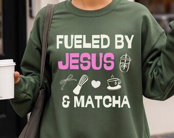 Fueled by Jesus & Matcha Sweatshirt | Christian Mom Crewneck