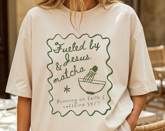 Fueled By Jesus & Matcha Shirt | Christian Mom Tee