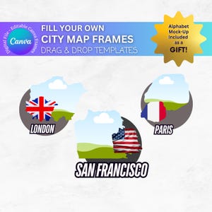 May include: Three city map frames with a green and blue background. The frames are in the shape of London, Paris, and San Francisco. Each frame has a flag of the corresponding country in the center. The text "FILL YOUR OWN CITY MAP FRAMES DRAG & DROP TEMPLATES" is at the top of the image. The text "Alphabet Mock-Up Included as a GIFT!" is in a gold star shape at the top right of the image.