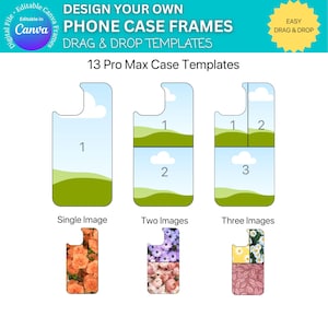 May include: Three phone case templates with different image layouts. The first template has a single image space, the second has two image spaces, and the third has three image spaces. The templates are designed for iPhone 13 Pro Max cases.