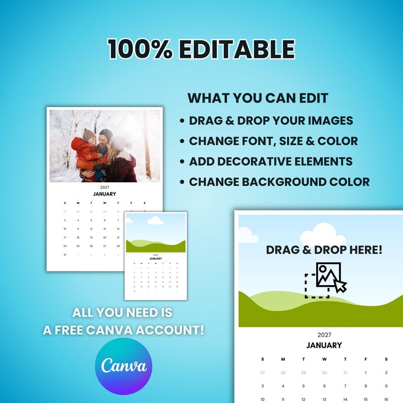 May include: A promotional image for a customizable calendar template. The image features three calendar mockups with the year 2027, showcasing drag-and-drop image placement and editable text. Text on the image reads "100% Editable" and "All you need is a free Canva account!"