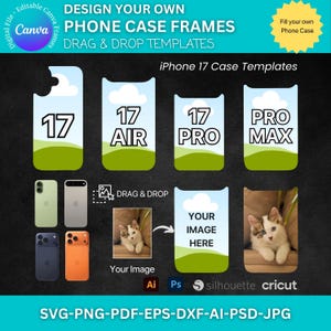 May include: A digital design template for iPhone 17 phone cases. The image features various case frame designs with the text "DESIGN YOUR OWN PHONE CASE FRAMES" and "DRAG & DROP TEMPLATES". Includes SVG, PNG, PDF, EPS, DXF, AI, PSD, and JPG file formats.