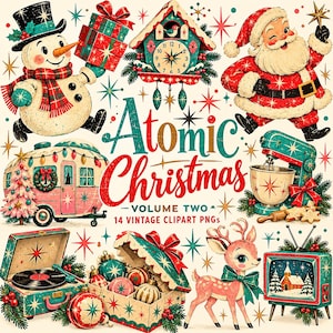 May include: A digital collection of Christmas-themed illustrations featuring a snowman, Santa Claus, a camper, a mixer, a record player, a box of ornaments, a reindeer, and a television, with the text Atomic Christmas VOLUME TWO 14 VINTAGE CLIPART PNGs.