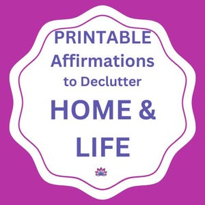 Build a LIFE and Home You LOVE by Clearing CLUTTER with Printed Affirmations to Declutter Your Life and Clear Clutter from Your Home