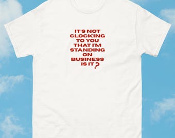 It's Not Clocking Meme T-Shirt | Funny Viral Quote
