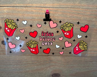 Fries Before Guys Valentines Day Heart | Kids 16oz UV DTF Cup Wrap – Waterproof Permanent Decal for Libbey Glass Tumblers & Cups | Snowglobe