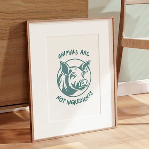 Animals Are Not Ingredients Pig Wall Art Vegetarian Poster Vegan Plant Based