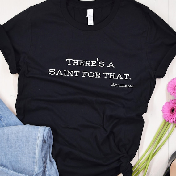 There's a Saint for That Tshirt, Catholic Active Shirt, Saint Quote Tshirt,Catholic Saints T-shirt, St Michael Shirt, St Dennis