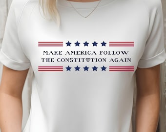 Make America Follow the Constitution Again T-Shirt, 1st ammendment shirt, Election 2025