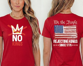 No Kings Protest T-shirt, Anti Trump Protest Shirt, Rejecting Kings Since 1776 Shirt, We The People, Freedom Statement USA Flag Shirt
