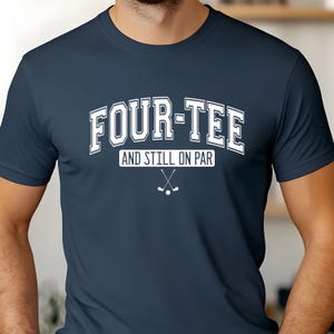 40th Birthday Golf T-Shirt: &quot;Four-Tee And Still On Par&quot;