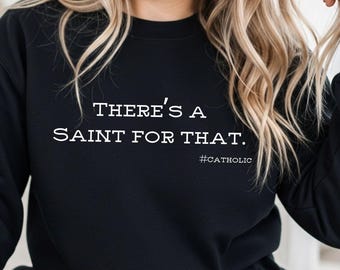 There's a Saint for That Sweatshirt, Catholic Active Sweatshirt, Saint Quote Sweatshirt, Catholic Saints Sweatshirt, St Michael Sweatshirt