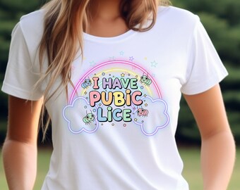 Rude Offensive Tshirt, I Have Pubic Lice Dirty Adult T shirts, Funny Inappropriate T Shirt, Gag Gift Novelty Shirt, TrioBest Friend Gift